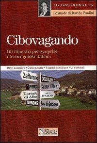 Cibovagando. Gli itinerari per scoprire i tesori golosi italiani - Davide Paolini - Libro Edagricole 2010, Il gastronauta | Libraccio.it