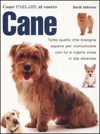 Come parlare al vostro cane - David Alderton - Libro Edagricole 2005 | Libraccio.it