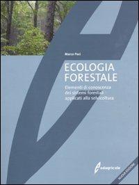Ecologia forestale. Elementi di conoscenza dei sistemi forestali applicati alla selvicoltura - Marco Paci - Libro Edagricole 2011 | Libraccio.it