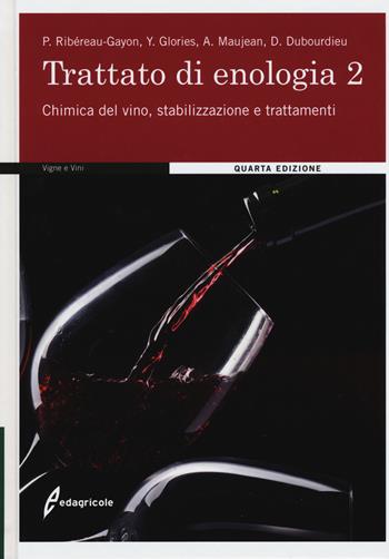Trattato di enologia. Vol. 2: Chimica del vino, stabilizzazione e trattamenti. - Pascal Ribéreau-Gayon, Yves Glories, Alain Maujean - Libro Edagricole 2018, Vigne e vini | Libraccio.it