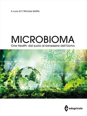 Microbioma. One health: dal suolo al benessere dell'uomo  - Libro Edagricole 2024, Manuali professionali | Libraccio.it