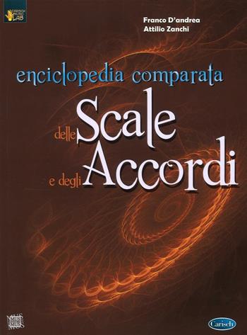 Enciclopedia comparata delle scale e degli accordi - Franco D'Andrea, Attilio Zanchi - Libro Carisch 2016 | Libraccio.it