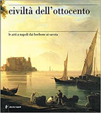 La civiltà dell'Ottocento  - Libro Electa Napoli 2004 | Libraccio.it