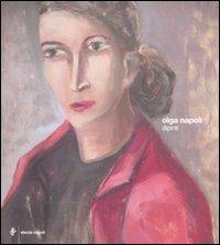 Olga Napoli. Dipinti  - Libro Electa Napoli 2009 | Libraccio.it