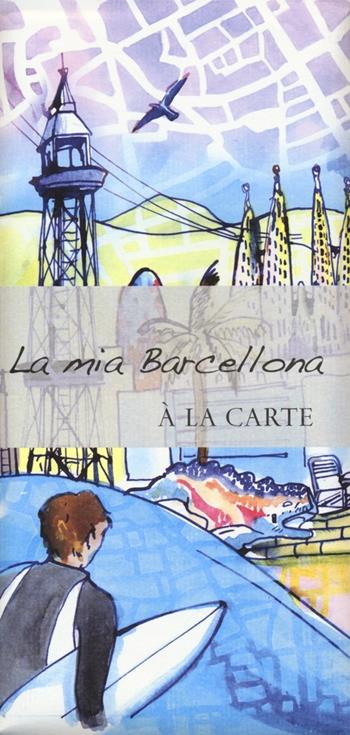 La mia Barcellona. À la carte  - Libro De Agostini 2013, Piante città estero | Libraccio.it