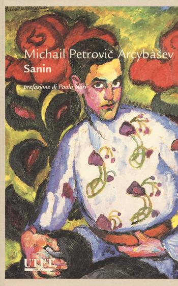 Sanin - Michail P. Arcybasev - Libro UTET 2014, Letterature | Libraccio.it