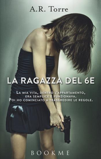 La ragazza del 6E - A. R. Torre - Libro Bookme 2014 | Libraccio.it
