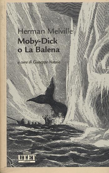 Moby Dick o la balena - Herman Melville - Libro UTET 2014, Letterature | Libraccio.it
