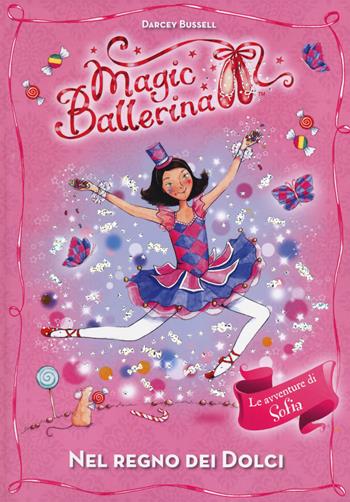 Nel regno dei dolci. Le avventure di Sofia. Magic ballerina. Vol. 18 - Darcey Bussell - Libro De Agostini 2014 | Libraccio.it