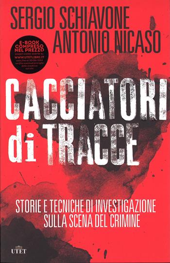 Cacciatori di tracce - Sergio Schiavone, Antonio Nicaso - Libro UTET 2015 | Libraccio.it
