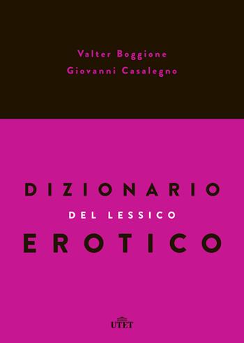 Dizionario del lessico erotico - Valter Boggione, Giovanni Casalegno - Libro UTET 2015 | Libraccio.it