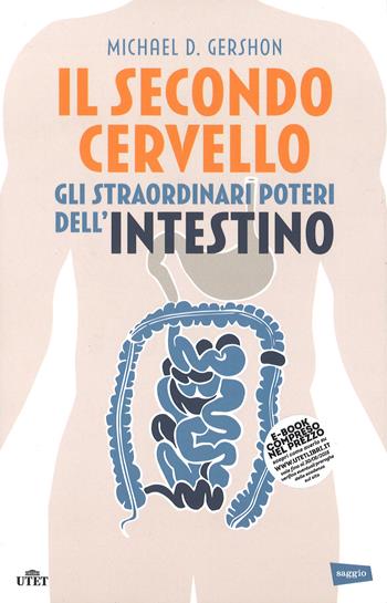 Il secondo cervello. Gli straordinari poteri dell'intestino. Con e-book - Michael D. Gershon - Libro UTET 2015 | Libraccio.it