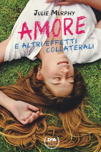 Amore e altri effetti collaterali - Julie Murphy - Libro De Agostini 2016, DeA best | Libraccio.it