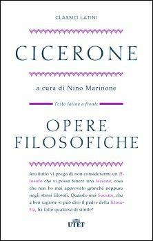 Opere filosofiche. Testo latino a fronte - Marco Tullio Cicerone - Libro UTET 2016, Classici latini | Libraccio.it