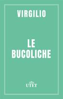 Le bucoliche. Testo latino a fronte. Ediz. critica