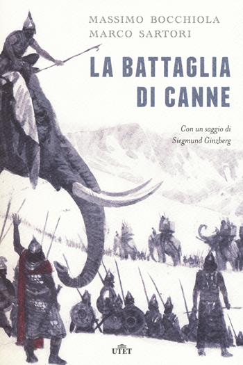 La battaglia di Canne. Con e-book - Massimo Bocchiola, Marco Sartori - Libro UTET 2017 | Libraccio.it