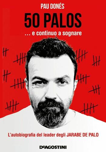 50 palos… e continuo a sognare - Pau Donés - Libro De Agostini 2017 | Libraccio.it