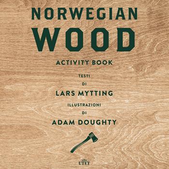 Norwegian wood. Activity book. Ediz. a colori - Lars Mytting - Libro UTET 2017 | Libraccio.it