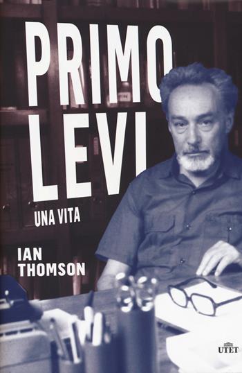 Primo Levi. Una vita. Con Contenuto digitale (fornito elettronicamente) - Ian Thomson - Libro UTET 2017 | Libraccio.it