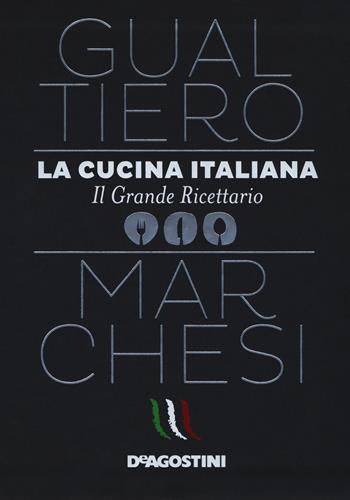 La cucina italiana. Il grande ricettario - Gualtiero Marchesi - Libro De Agostini 2017 | Libraccio.it