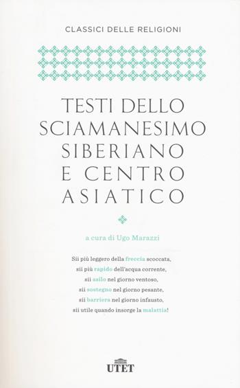 Testi dello sciamanesimo siberiano e centro-asiatico  - Libro UTET 2017, Classici delle religioni | Libraccio.it