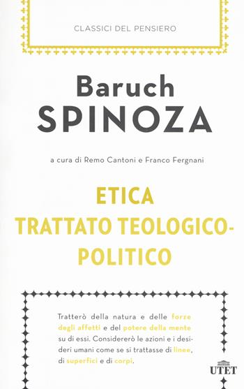 Etica-Trattato teologico-politico - Baruch Spinoza - Libro UTET 2017, Classici del pensiero | Libraccio.it