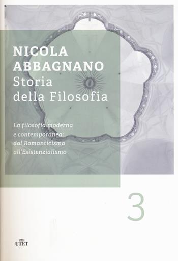 Storia della filosofia. Vol. 3: La filosofia moderna e contemporanea: dal Romanticismo all'esistenzialismo - Nicola Abbagnano - Libro UTET 2017 | Libraccio.it