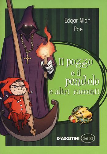 Il pozzo e il pendolo e altri racconti - Edgar Allan Poe - Libro De Agostini 2017, Classici | Libraccio.it