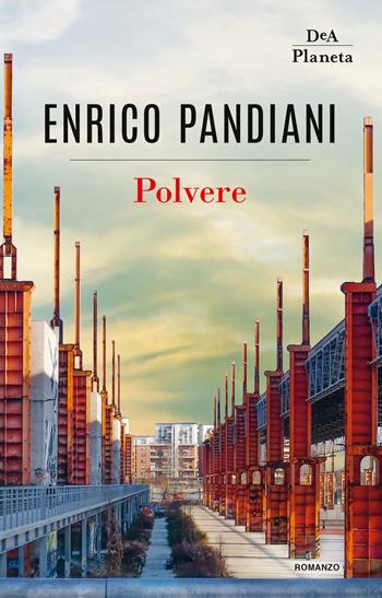Polvere - Enrico Pandiani - Libro DeA Planeta Libri 2018 | Libraccio.it