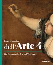 Dell'arte. Ediz. quinquennale. Con e-book. Con espansione online. Vol. 4: Dal Barocco alla fine dell'Ottocento
