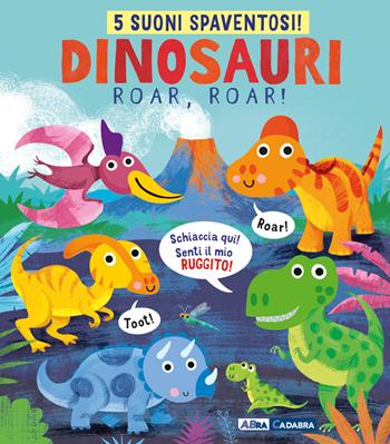 Dinosauri, roar, roar! Libro sonoro. Ediz. a colori - Gareth Lucas - Libro ABraCadabra 2019, Primi incontri | Libraccio.it