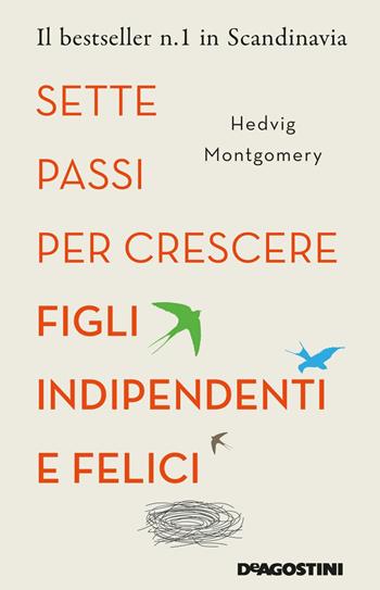 Sette passi per crescere figli indipendenti e felici - Hedvig Montgomery - Libro De Agostini 2019 | Libraccio.it
