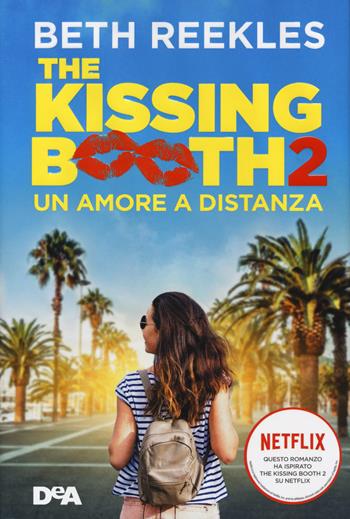 The kissing booth 2. Un amore a distanza - Beth Reekles - Libro De Agostini 2020 | Libraccio.it