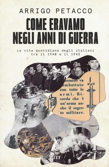 Come eravamo negli anni di guerra. La vita quotidiana degli italiani tra il 1940 e il 1945 - Arrigo Petacco, Marco Ferrari - Libro UTET 2020 | Libraccio.it