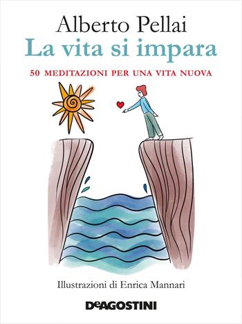 La vita si impara. 50 meditazioni per una vita nuova - Alberto Pellai - Libro De Agostini 2020 | Libraccio.it