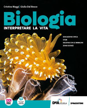 Biologia. Interpretare la vita. Con e-book. Con espansione online - Cristina Maggi, Giulia Dal Bosco - Libro De Agostini 2022 | Libraccio.it