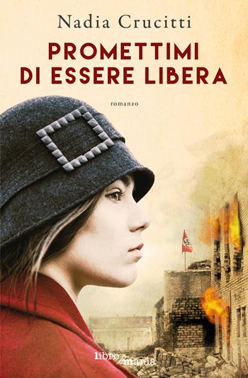 Promettimi di essere libera - Nadia Crucitti - Libro Libromania 2021 | Libraccio.it
