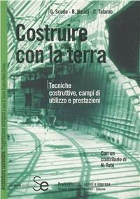 Costruire con la terra - Gianni Scudo, Barbara Narici, Cinzia Talamo - Libro Sistemi Editoriali 2001, Architettura sostenibile | Libraccio.it
