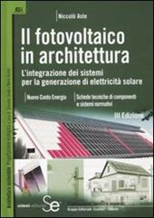 Il fotovoltaico in architettura. L'integrazione dei sistemi per la generazione di elettricità solare