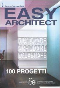 Easy architect. Rinnovare, arredare, ecoabitare - Serena Omodeo Salè - Libro Sistemi Editoriali 2009, Architettura sostenibile | Libraccio.it
