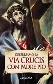 Celebriamo la Via Crucis con Padre Pio