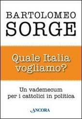 Quale Italia vogliamo? Un vademecum per i cattolici in politica