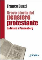 Breve storia del pensiero protestante. Da Lutero a Pannenberg