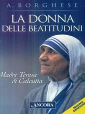 La donna delle beatitudini. Madre Teresa di Calcutta