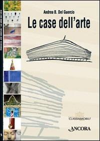 Le case dell'arte - Andrea B. Del Guercio - Libro Ancora 2008 | Libraccio.it