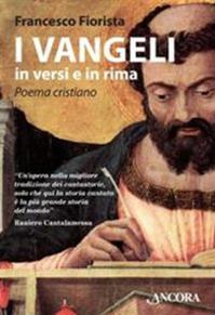 I Vangeli in versi e in rima. Poema cristiano - Francesco Fiorista - Libro Ancora 2011, Incursioni | Libraccio.it