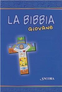 La Bibbia giovane  - Libro Ancora 2012, Sacra Scrittura | Libraccio.it