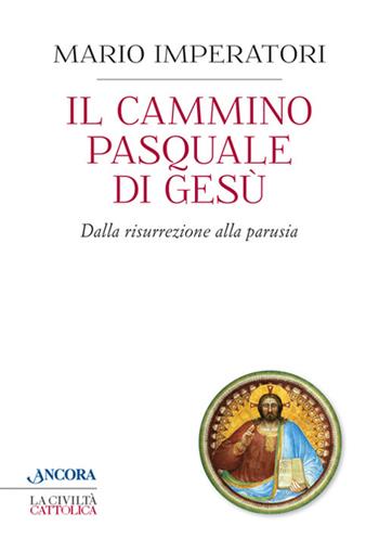 Il cammino pasquale di Gesù - Mario Imperatori - Libro Ancora 2015, Crocevia | Libraccio.it