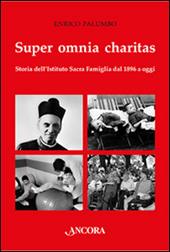 Super omnia charitas. Storia dell'Istituto Sacra Famiglia dal 1986 a oggi