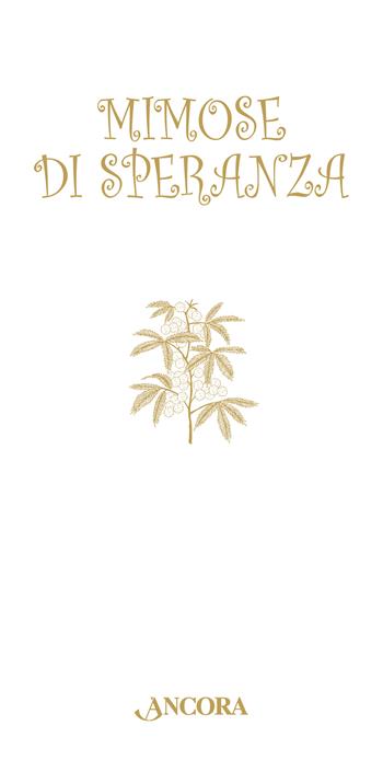 Mimose di speranza  - Libro Ancora 2024, Auguri e parole | Libraccio.it